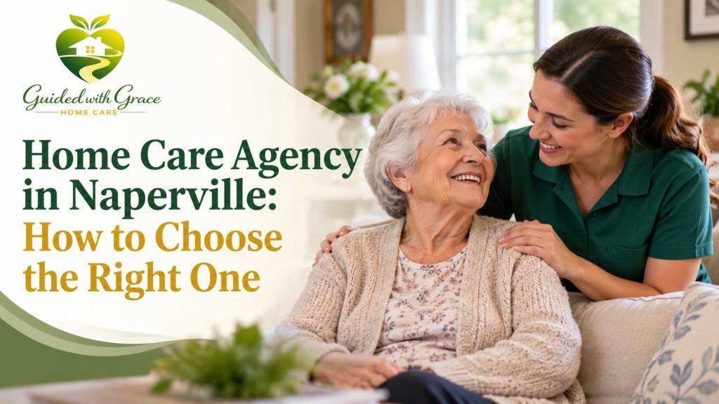 How to Choose a Home Care Agency in Naperville